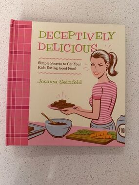 Deceptively Delicious: Simple Secrets to Get Your Kids Eating Good Food